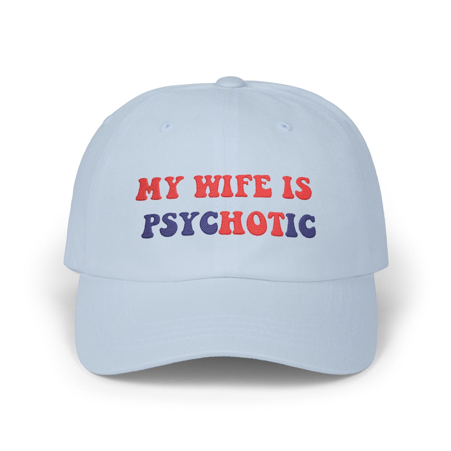My Wife is Psychotic Humor hat