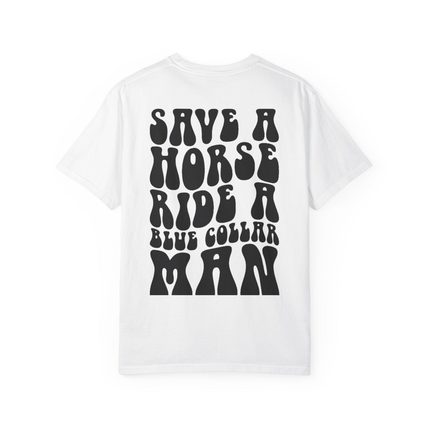 Save a Horse Ride a Blue Collar Man T-Shirt