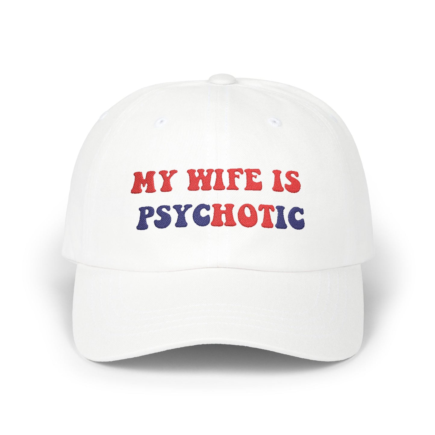 My Wife is Psychotic Humor hat