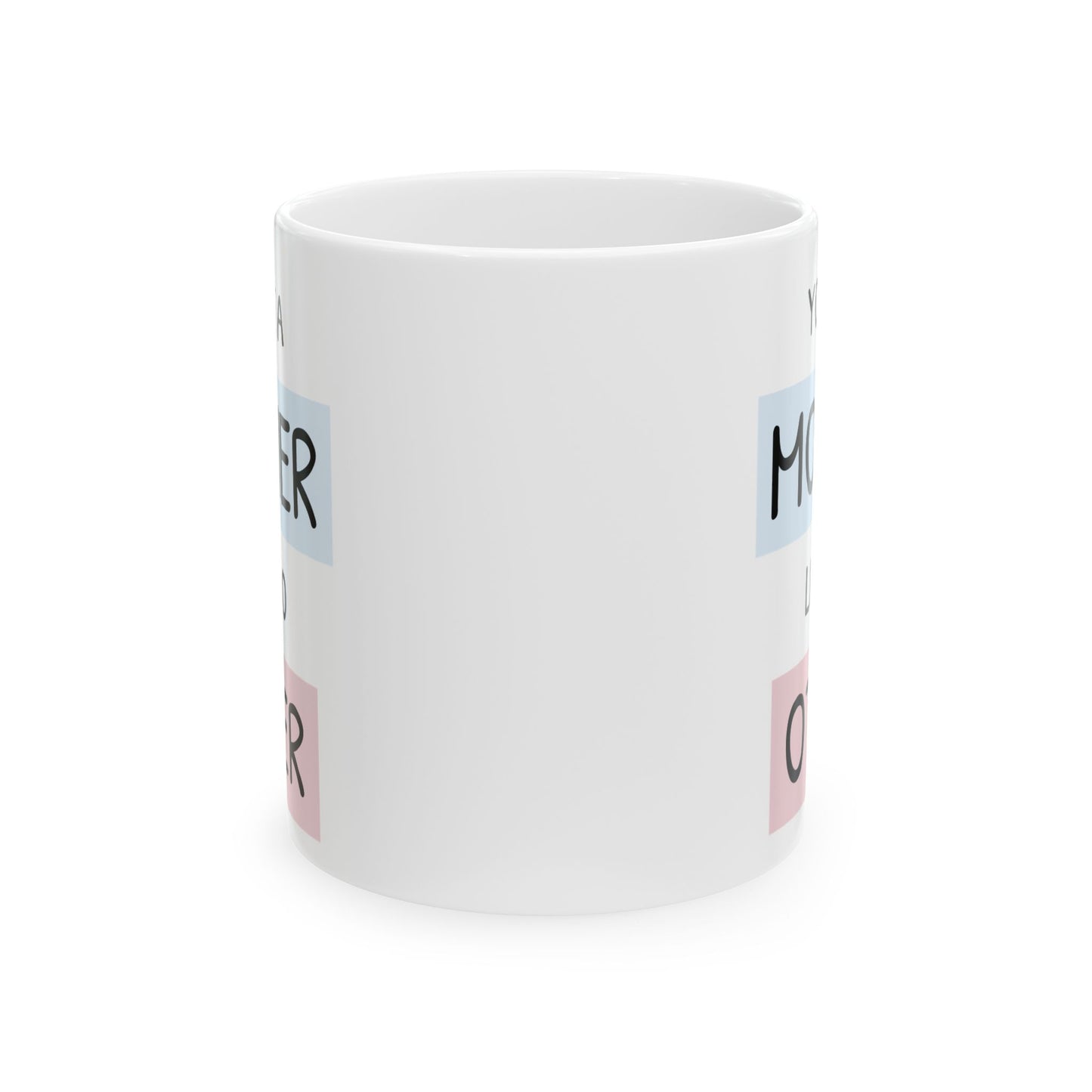 Personalized Ceramic Mug for Mothers - You’re a Mother Like No Other