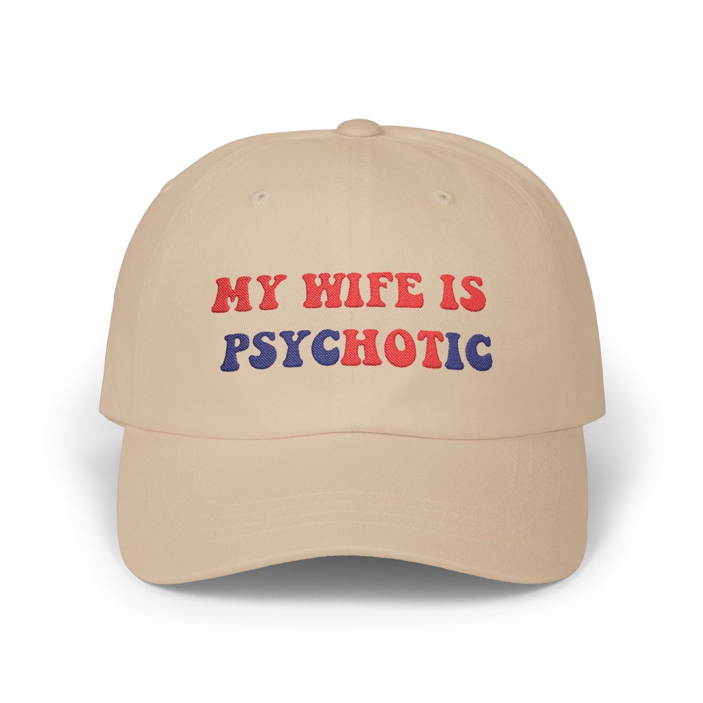 My Wife is Psychotic Humor hat