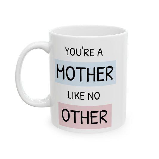 Personalized Ceramic Mug for Mothers - You’re a Mother Like No Other