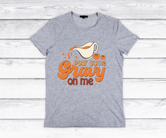 Pour Some Gravy on Me t-shirt